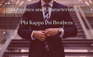 Qualities and Characteristics of Phi Kappa Psi Brothers